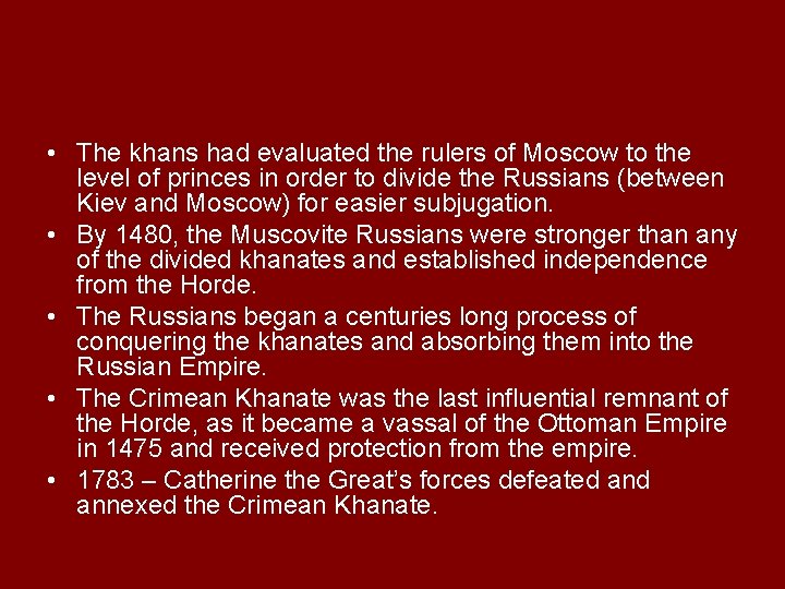  • The khans had evaluated the rulers of Moscow to the level of