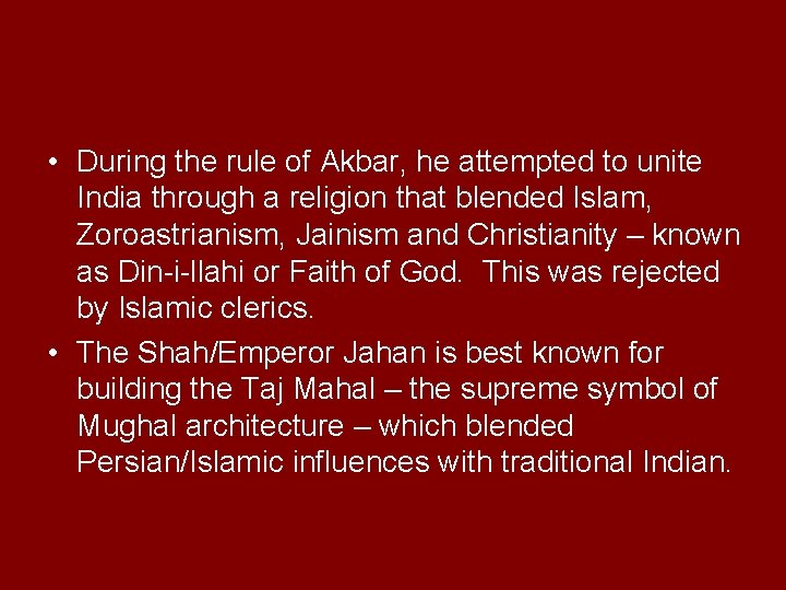  • During the rule of Akbar, he attempted to unite India through a