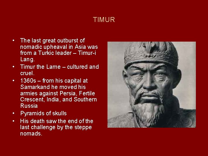 TIMUR • The last great outburst of nomadic upheaval in Asia was from a