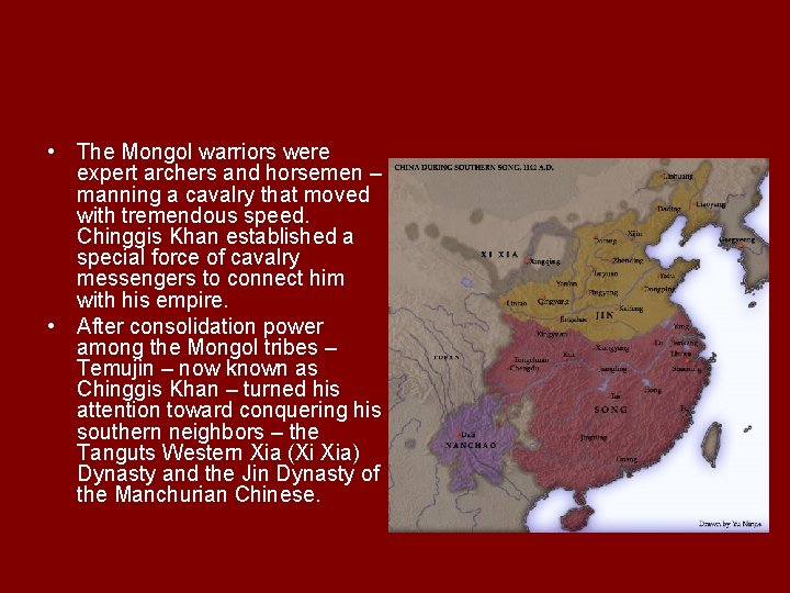  • The Mongol warriors were expert archers and horsemen – manning a cavalry