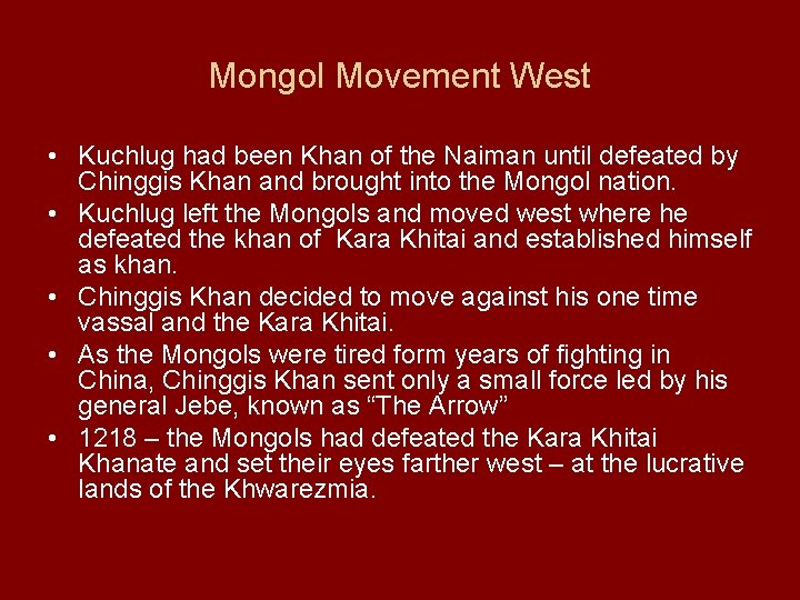 Mongol Movement West • Kuchlug had been Khan of the Naiman until defeated by