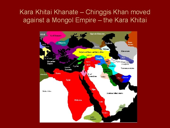 Kara Khitai Khanate – Chinggis Khan moved against a Mongol Empire – the Kara