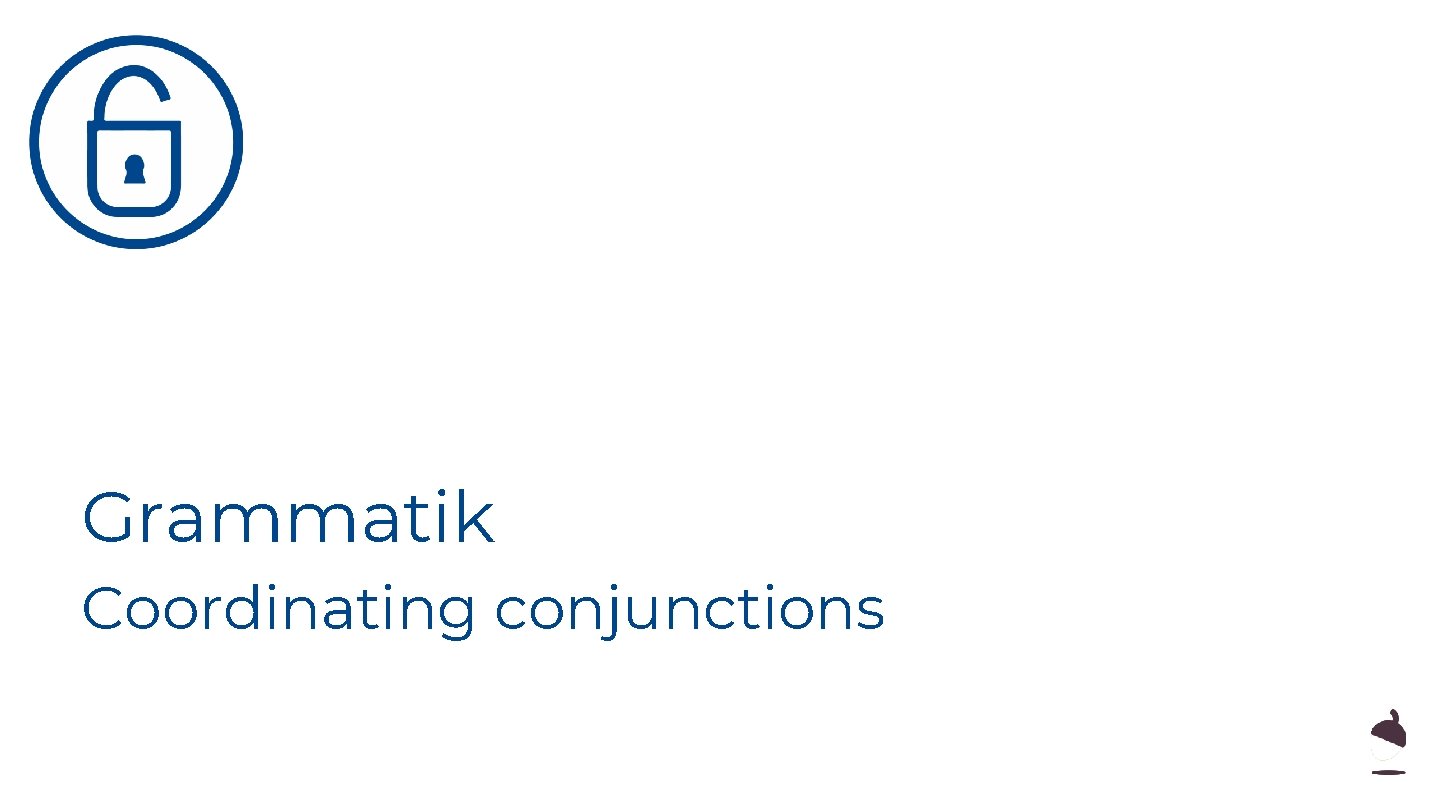 Grammatik Coordinating conjunctions 