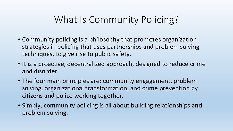 What Is Community Policing? • Community policing is a philosophy that promotes organization strategies