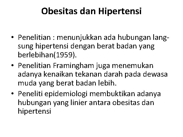 Obesitas dan Hipertensi • Penelitian : menunjukkan ada hubungan lang sung hipertensi dengan berat