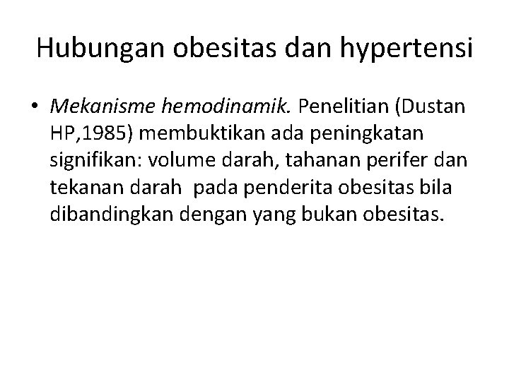 Hubungan obesitas dan hypertensi • Mekanisme hemodinamik. Penelitian (Dustan HP, 1985) membuktikan ada peningkatan