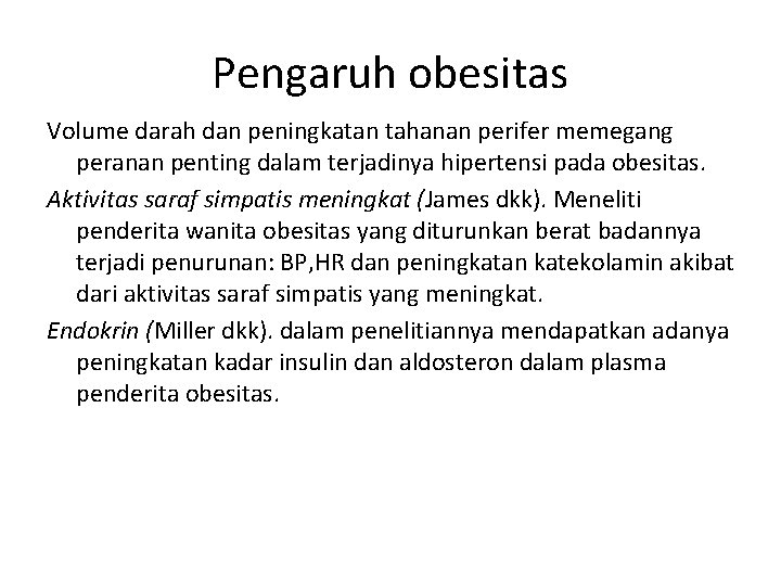 Pengaruh obesitas Volume darah dan peningkatan tahanan perifer memegang peranan penting dalam terjadinya hipertensi