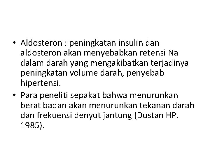  • Aldosteron : peningkatan insulin dan aldosteron akan menyebabkan retensi Na dalam darah