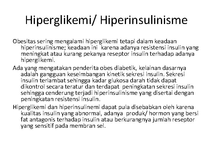 Hiperglikemi/ Hiperinsulinisme Obesitas sering mengalami hiperglikemi tetapi dalam keadaan hiperinsulinisme; keadaan ini karena adanya