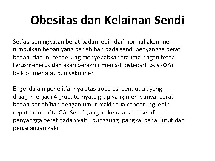 Obesitas dan Kelainan Sendi Setiap peningkatan berat badan lebih dari normal akan me nimbulkan