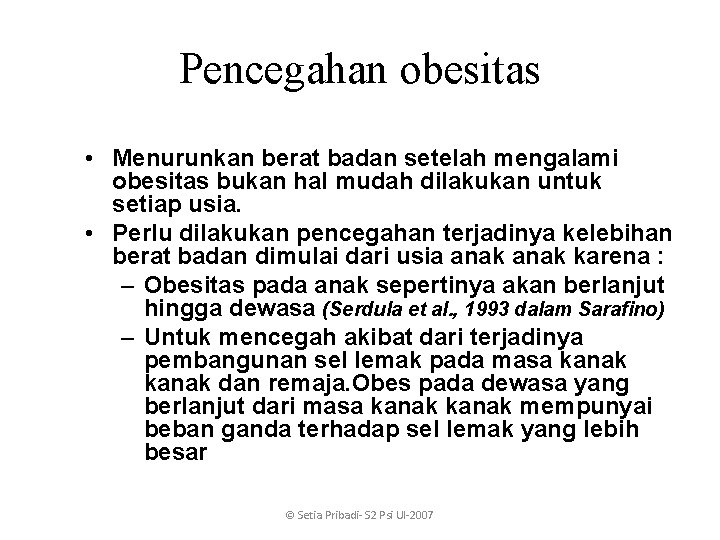 Pencegahan obesitas • Menurunkan berat badan setelah mengalami obesitas bukan hal mudah dilakukan untuk