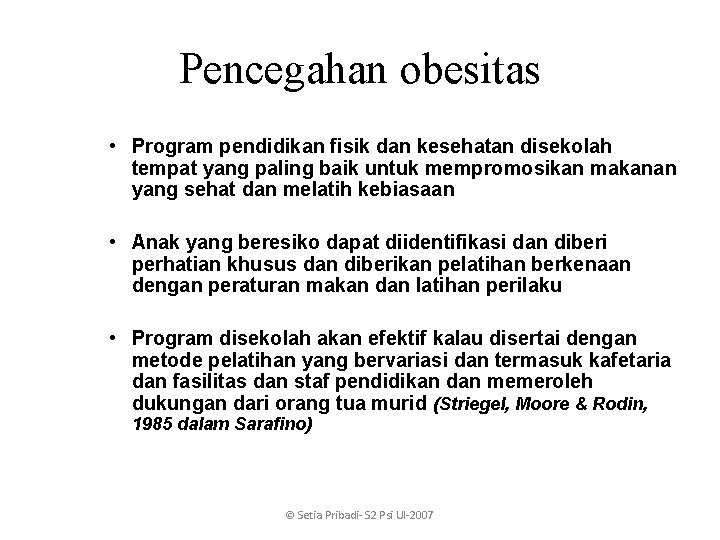 Pencegahan obesitas • Program pendidikan fisik dan kesehatan disekolah tempat yang paling baik untuk