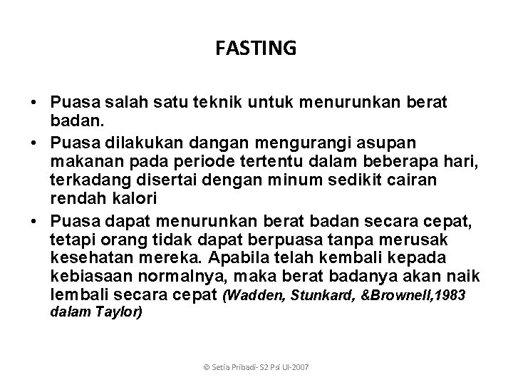 FASTING • Puasa salah satu teknik untuk menurunkan berat badan. • Puasa dilakukan dangan