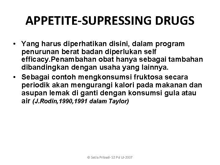 APPETITE-SUPRESSING DRUGS • Yang harus diperhatikan disini, dalam program penurunan berat badan diperlukan self