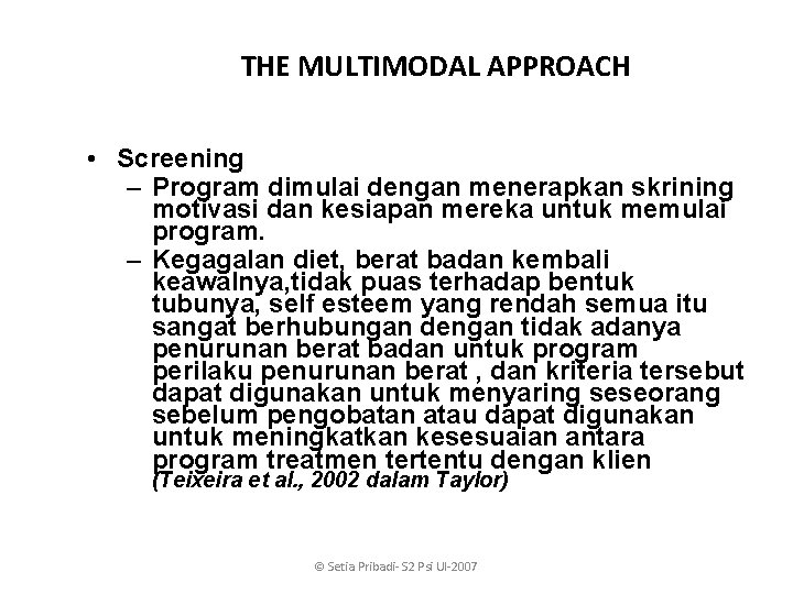 THE MULTIMODAL APPROACH • Screening – Program dimulai dengan menerapkan skrining motivasi dan kesiapan