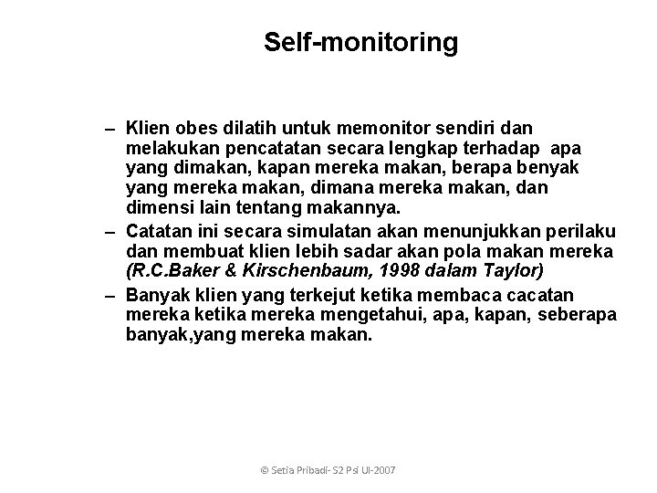 Self-monitoring – Klien obes dilatih untuk memonitor sendiri dan melakukan pencatatan secara lengkap terhadap