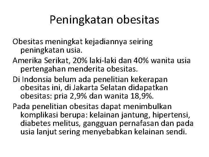 Peningkatan obesitas Obesitas meningkat kejadiannya seiring peningkatan usia. Amerika Serikat, 20% laki dan 40%