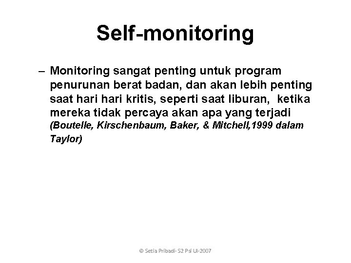 Self-monitoring – Monitoring sangat penting untuk program penurunan berat badan, dan akan lebih penting