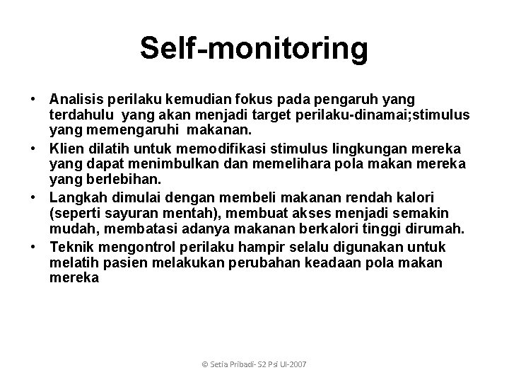 Self-monitoring • Analisis perilaku kemudian fokus pada pengaruh yang terdahulu yang akan menjadi target