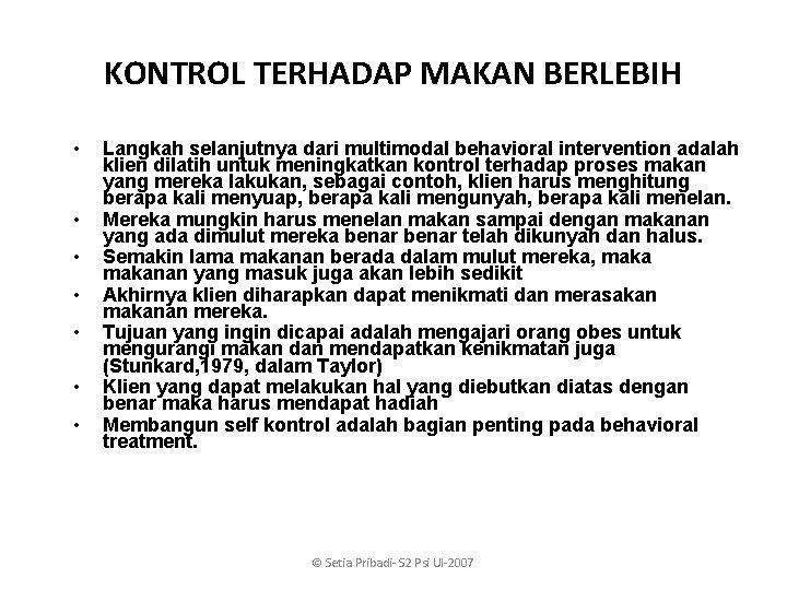 KONTROL TERHADAP MAKAN BERLEBIH • • Langkah selanjutnya dari multimodal behavioral intervention adalah klien