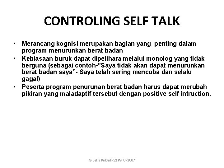 CONTROLING SELF TALK • Merancang kognisi merupakan bagian yang penting dalam program menurunkan berat
