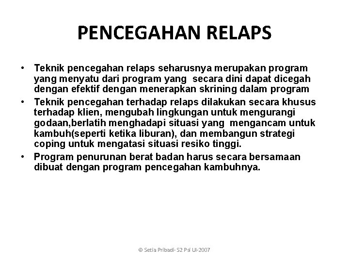PENCEGAHAN RELAPS • Teknik pencegahan relaps seharusnya merupakan program yang menyatu dari program yang