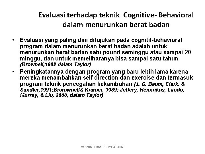Evaluasi terhadap teknik Cognitive- Behavioral dalam menurunkan berat badan • Evaluasi yang paling dini