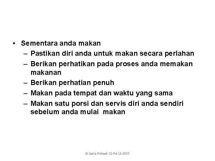  • Sementara anda makan – Pastikan diri anda untuk makan secara perlahan –