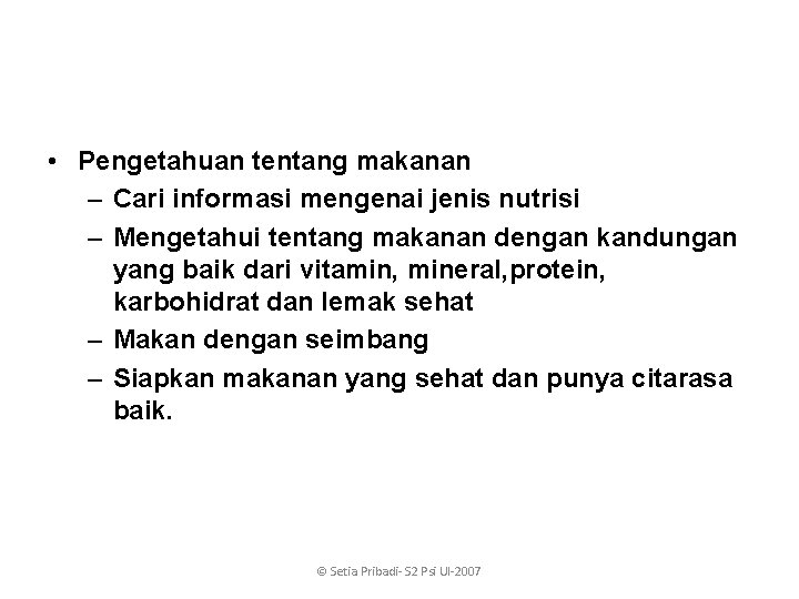  • Pengetahuan tentang makanan – Cari informasi mengenai jenis nutrisi – Mengetahui tentang