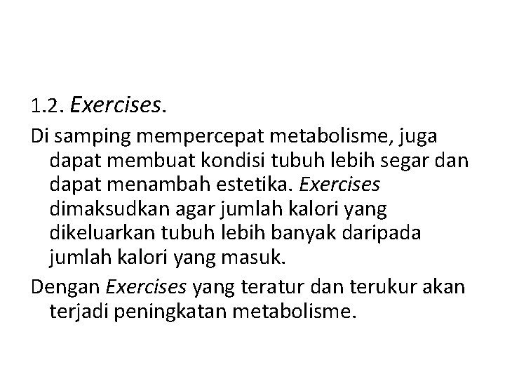 1. 2. Exercises. Di samping mempercepat metabolisme, juga dapat membuat kondisi tubuh lebih segar