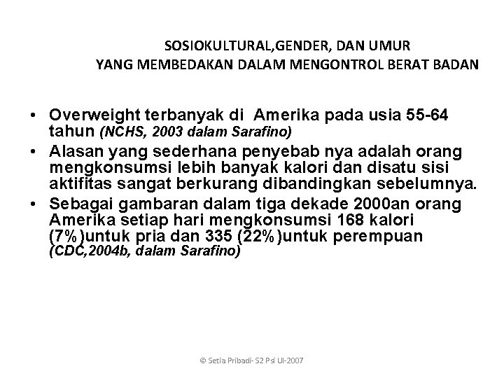 SOSIOKULTURAL, GENDER, DAN UMUR YANG MEMBEDAKAN DALAM MENGONTROL BERAT BADAN • Overweight terbanyak di