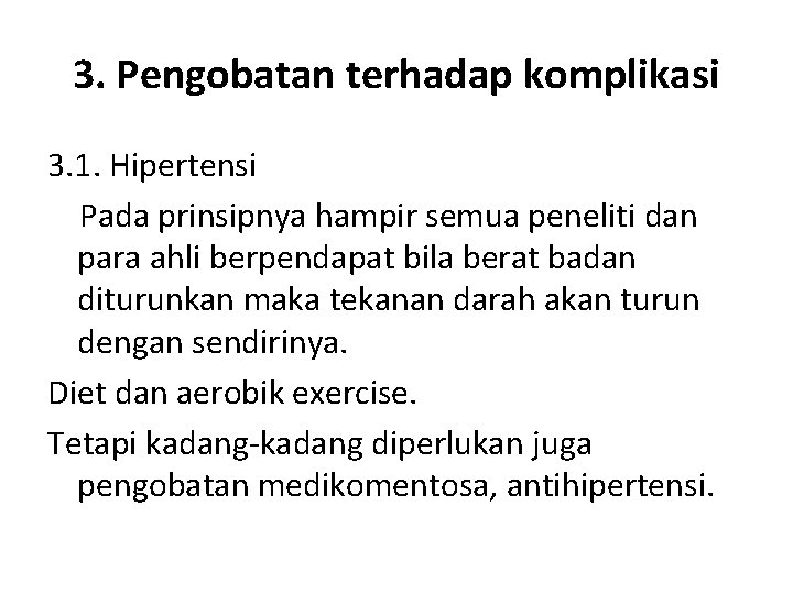 3. Pengobatan terhadap komplikasi 3. 1. Hipertensi Pada prinsipnya hampir semua peneliti dan para