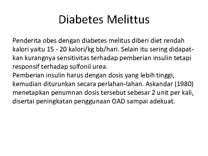 Diabetes Melittus Penderita obes dengan diabetes melitus diberi diet rendah kalori yaitu 15 20