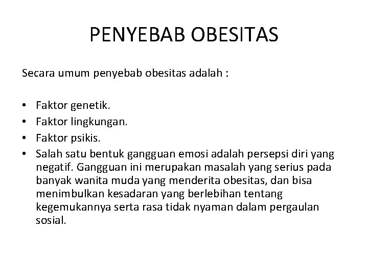 PENYEBAB OBESITAS Secara umum penyebab obesitas adalah : • • Faktor genetik. Faktor lingkungan.