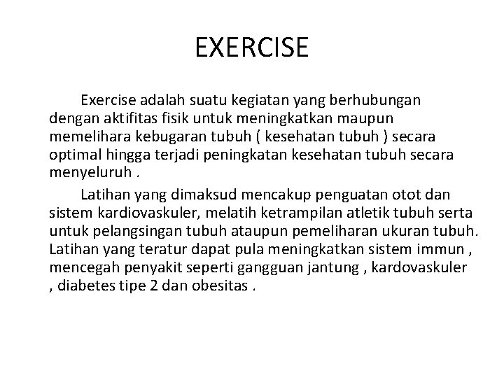 EXERCISE Exercise adalah suatu kegiatan yang berhubungan dengan aktifitas fisik untuk meningkatkan maupun memelihara