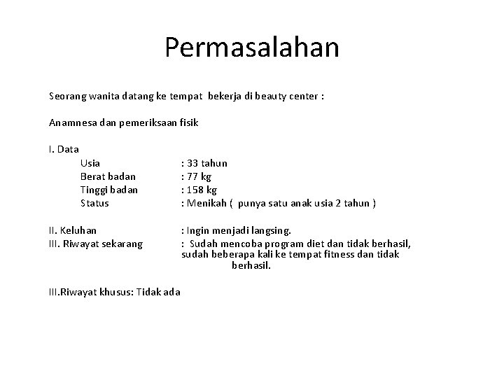 Permasalahan Seorang wanita datang ke tempat bekerja di beauty center : Anamnesa dan pemeriksaan