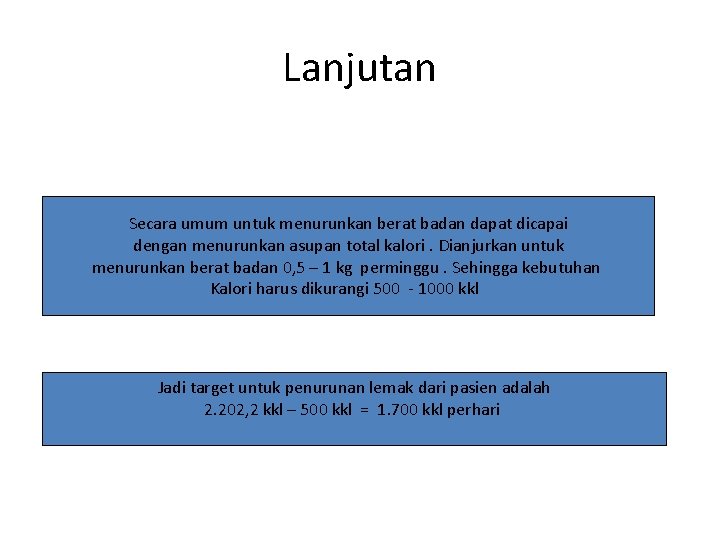 Lanjutan Secara umum untuk menurunkan berat badan dapat dicapai dengan menurunkan asupan total kalori.