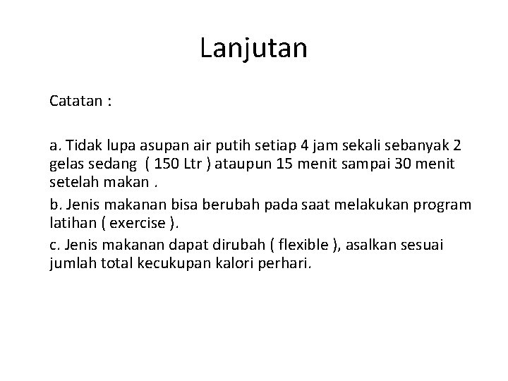 Lanjutan Catatan : a. Tidak lupa asupan air putih setiap 4 jam sekali sebanyak