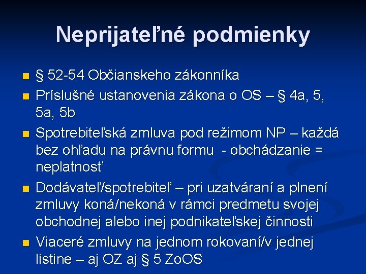 Neprijateľné podmienky n n n § 52 -54 Občianskeho zákonníka Príslušné ustanovenia zákona o