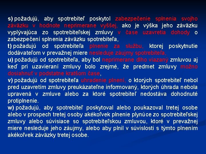 s) požadujú, aby spotrebiteľ poskytol zabezpečenie splnenia svojho záväzku v hodnote neprimerane vyššej, ako