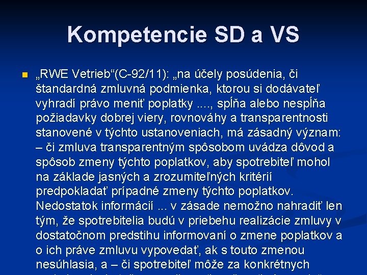 Kompetencie SD a VS n „RWE Vetrieb“(C-92/11): „na účely posúdenia, či štandardná zmluvná podmienka,