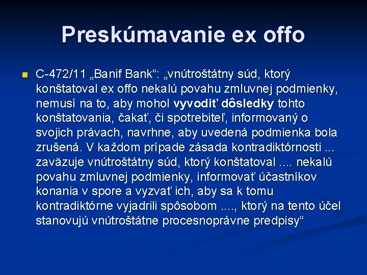 Preskúmavanie ex offo n C-472/11 „Banif Bank“: „vnútroštátny súd, ktorý konštatoval ex offo nekalú