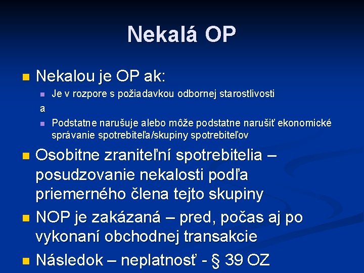 Nekalá OP n Nekalou je OP ak: n Je v rozpore s požiadavkou odbornej