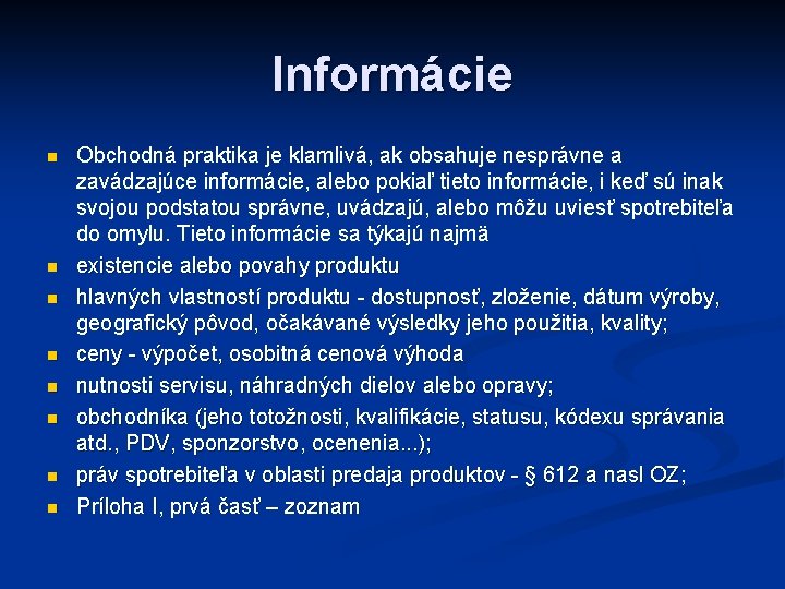 Informácie n n n n Obchodná praktika je klamlivá, ak obsahuje nesprávne a zavádzajúce