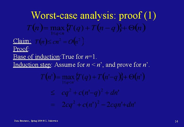 Worst-case analysis: proof (1) Claim: Proof: Base of induction: True for n=1. Induction step: