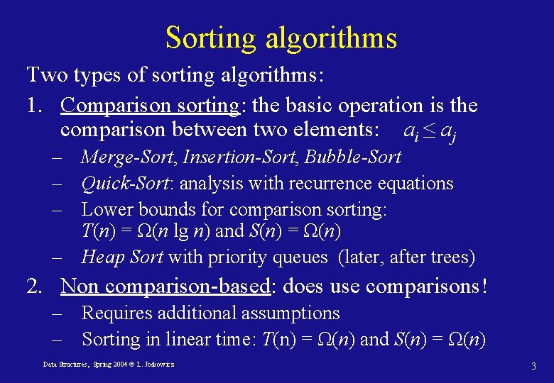 Sorting algorithms Two types of sorting algorithms: 1. Comparison sorting: the basic operation is