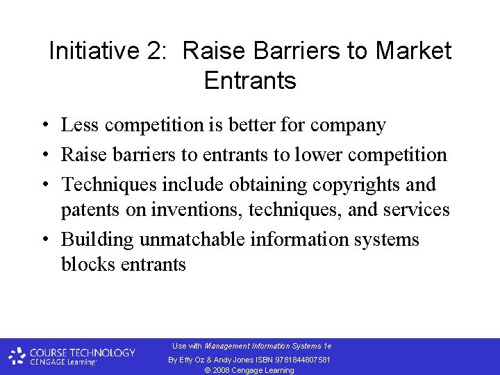 Initiative 2: Raise Barriers to Market Entrants • Less competition is better for company