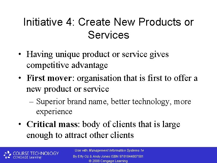 Initiative 4: Create New Products or Services • Having unique product or service gives