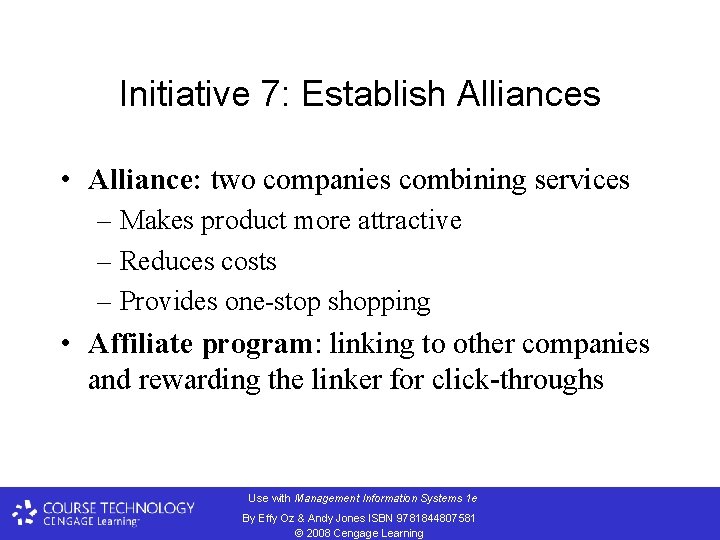 Initiative 7: Establish Alliances • Alliance: two companies combining services – Makes product more