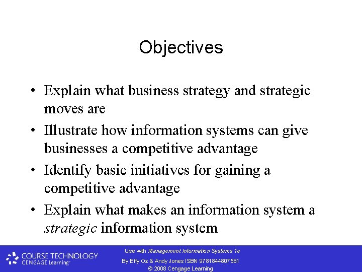 Objectives • Explain what business strategy and strategic moves are • Illustrate how information